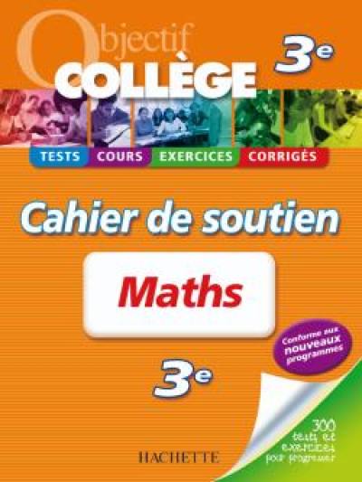 Maths 3e : tests, cours, exercices, corrigés