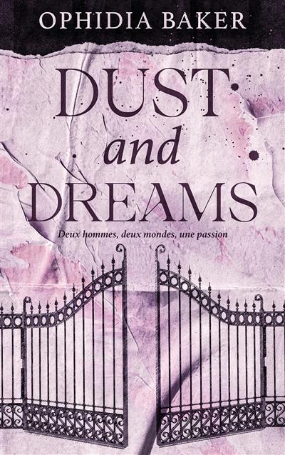 Dust and dreams : deux hommes, deux mondes, une passion