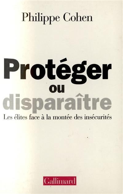 Protéger ou disparaître : les élites face à la montée des insécurités