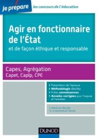 Agir en fonctionnaire de l'Etat et de façon éthique et responsable : Capes, agrégation, Capet, Caplp, CPE