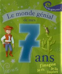 Le monde génial de mes 7 ans : pour les garçons !