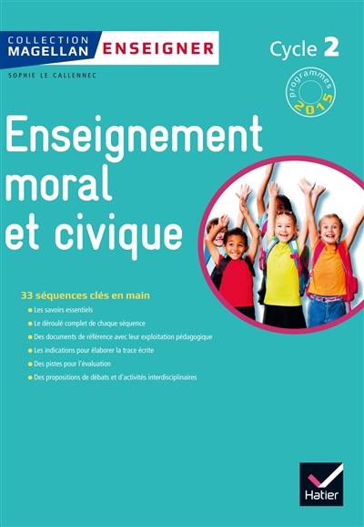 Enseignement moral et civique, cycle 2 : 33 séquences clés en main