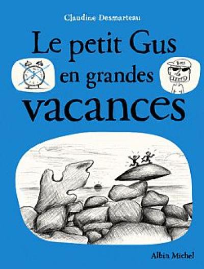 Le petit Gus en grandes vacances