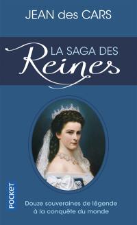 La saga des reines : douze souveraines de légende à la conquête du monde