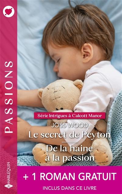 Le secret de Peyton : intrigues à Calcott Manor. De la haine à la passion