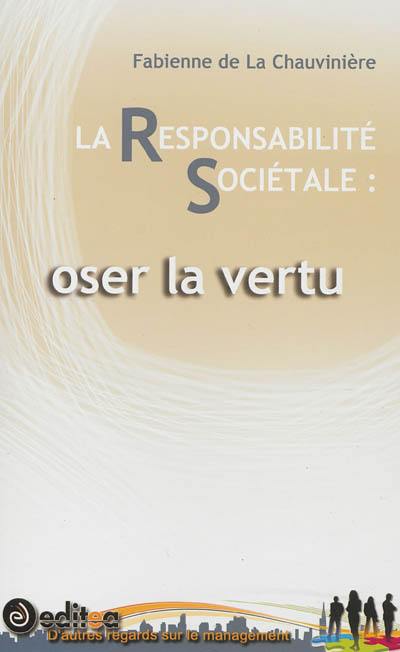 La responsabilité sociétale : oser la vertu