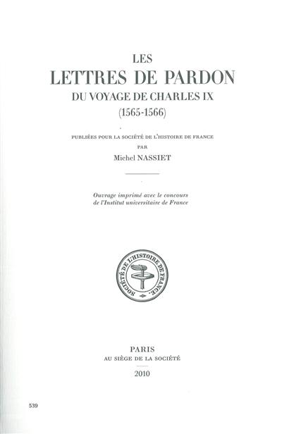 Annuaire-bulletin de la Société de l'histoire de France, n° 541. Les lettres de pardon du voyage de Charles IX (1565-1566)