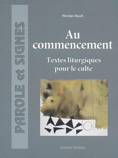 Au commencement : textes liturgiques pour le culte