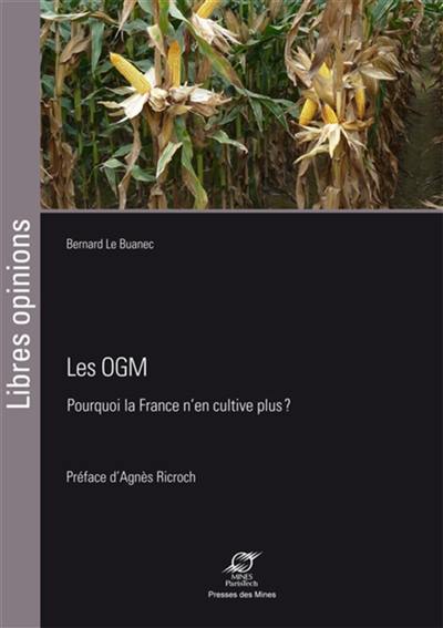 Les OGM : pourquoi la France n'en cultive plus