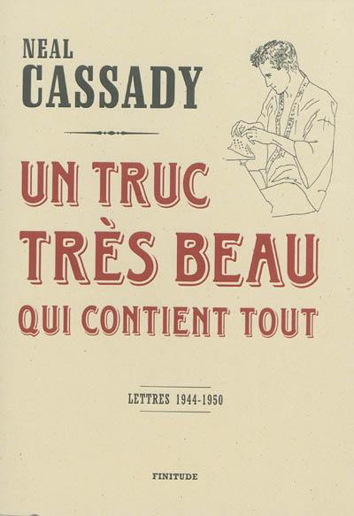 Un truc très beau qui contient tout : lettres, 1944-1950