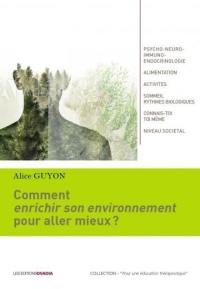 Comment enrichir son environnement pour aller mieux ?