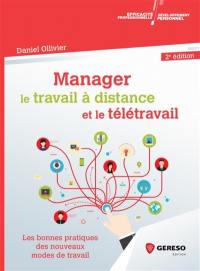 Manager le travail à distance et le télétravail : les bonnes pratiques des nouveaux modes de travail