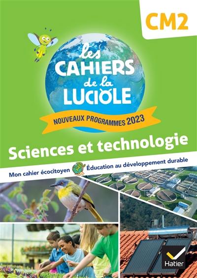 Sciences et technologie CM2 : mon cahier écocitoyen, éducation au développement durable : nouveaux programmes 2023