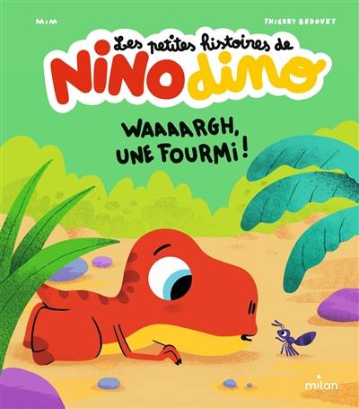 Les petites histoires de Nino dino. Waaaargh, une fourmi !