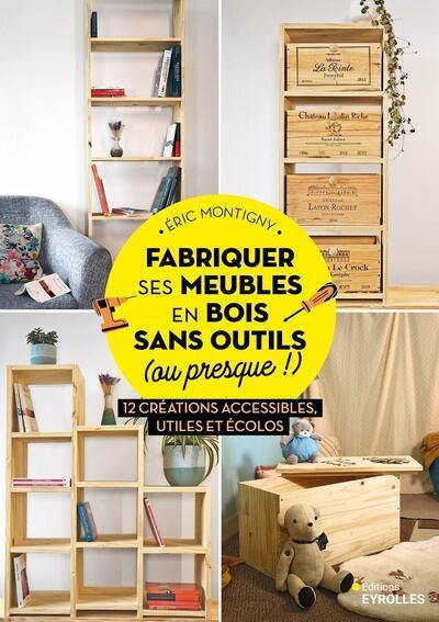 Fabriquer ses meubles en bois sans outils (ou presque !) : 12 créations accessibles, utiles et écolos