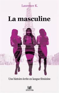 La masculine : une histoire écrite en langue féminine