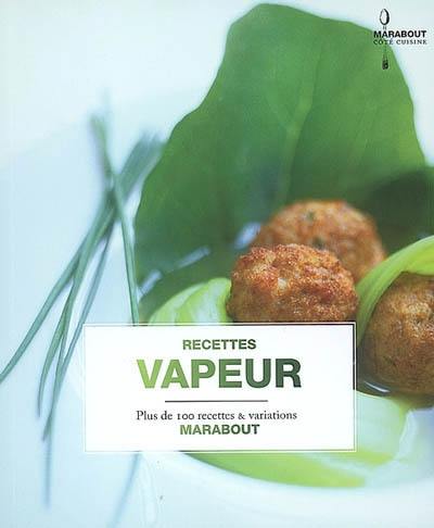 Recettes vapeur : plus de 100 recettes & variations