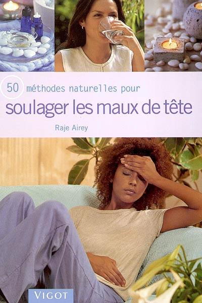 50 méthodes naturelles pour soulager les maux de tête