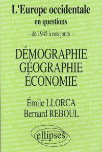 L'Europe occidentale en questions : de 1945 à nos jours. Vol. 2. Démographie, géographie, économie