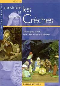 Construire et décorer les crèches : techniques, styles : avec des modèles à réaliser