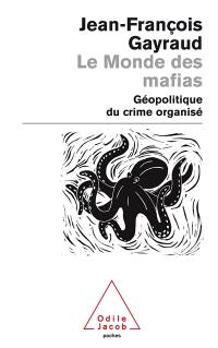 Le monde des mafias : géopolitique du crime organisé