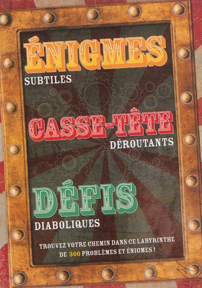 Enigmes subtiles, casse-tête déroutant, défis diaboliques