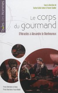 Le corps du gourmand : d'Héraclès à Alexandre le Bienheureux