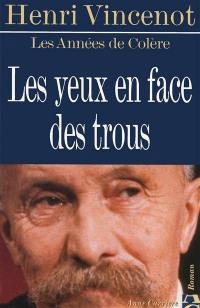 Les années de colère. Vol. 1. Les yeux en face des trous : amours et aventures d'un anarchiste contemporain