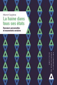 La haine dans tous ses états : rancoeurs personnelles et mouvements sectaires