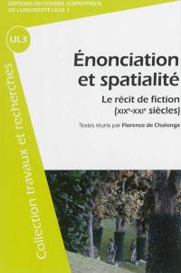 Enonciation et spatialité : le récit de fiction (XIXe-XXIe siècles)