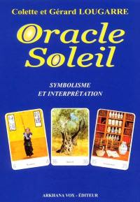 L'oracle Soleil : symbolisme, interprétation et méthodes de tirages de l'oracle Soleil