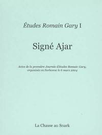 Signé Ajar : actes de la première Journée d'études Romain Gary