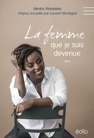 La femme que je suis devenue : récit