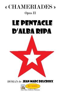 Chameriades. Vol. 2. Le pentacle d'Alba Ripa