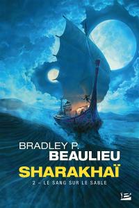 Sharakhaï. Vol. 2. Le sang sur le sable