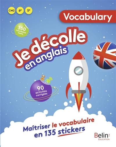 Je décolle en anglais CM2, 6e, 5e : vocabulary : maîtriser le vocabulaire en 135 stickers