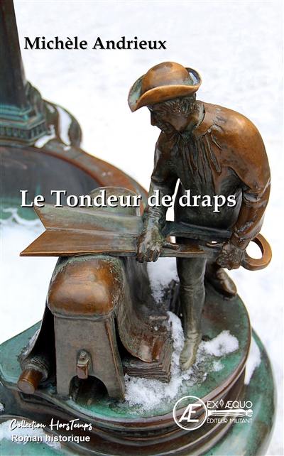 Le tondeur de draps : roman historique