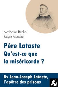 Père Lataste, qu'est-ce que la miséricorde ?