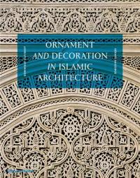 Ornament and Decoration in Islamic Architecture (New ed)