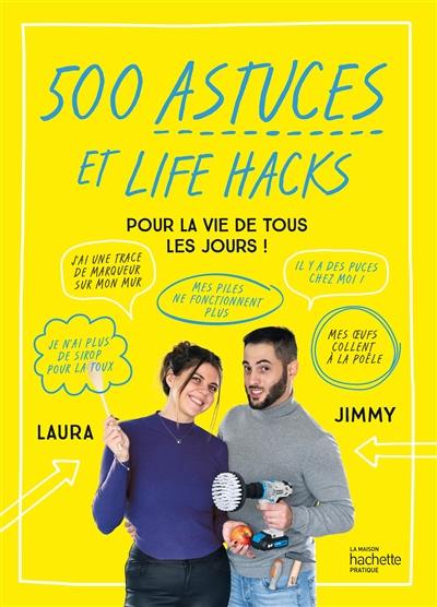 500 astuces et life hacks pour la vie de tous les jours !