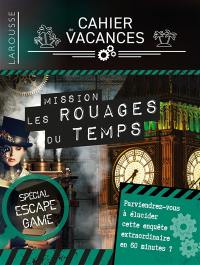 Cahier de vacances Larousse : mission les rouages du temps : spécial escape game