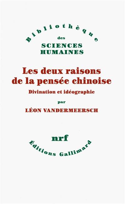 Les deux raisons de la pensée chinoise : divination et idéographie