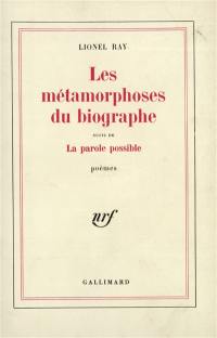 Les Métamorphoses du biographe. La Parole possible