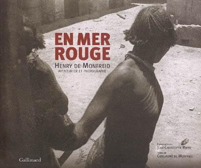 En mer Rouge : Henry de Monfreid, aventurier et photographe