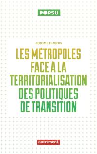 La territorialisation des politiques publiques de la transition environnementale : de la capacité des jeunes métropoles à répondre aux enjeux écologiques