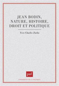 Jean Bodin, nature, histoire, droit et politique