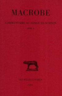 Commentaire au songe de Scipion. Vol. 2. Livre II