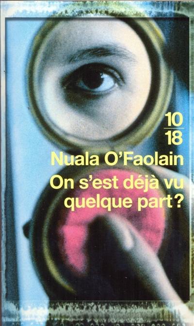 On s'est déjà vu quelque part ? : les mémoires accidentels d'une femme de Dublin