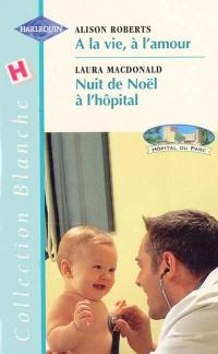 A la vie, à l'amour. Nuit de Noël à l'hôpital