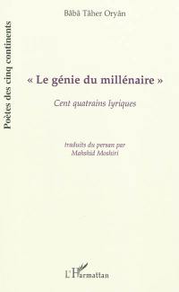 Le génie du millénaire : cent quatrains lyriques